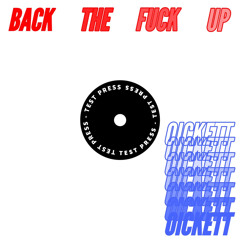 oickett - Back The Fuck Up (FREE DL)