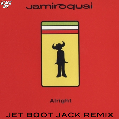 Stream Jamiroquai - Alright (Jet Boot Jack Remix) DOWNLOAD! by Jet Boot  Jack | Listen online for free on SoundCloud
