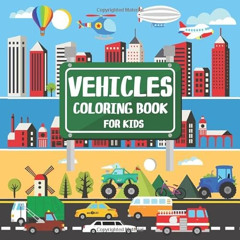 [View] EBOOK 💞 Vehicles Coloring Book for Kids: Activity Book with Cars, Planes, Shi