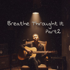 Breathe Through It (Part 2)