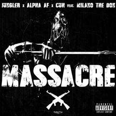 Jungler x ALPHA AF x CUH! - Massacre (feat. Milano The Don)