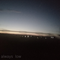 always low