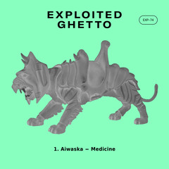 PREMIERE : Aiwaska - Medicine [Exploited Ghetto]