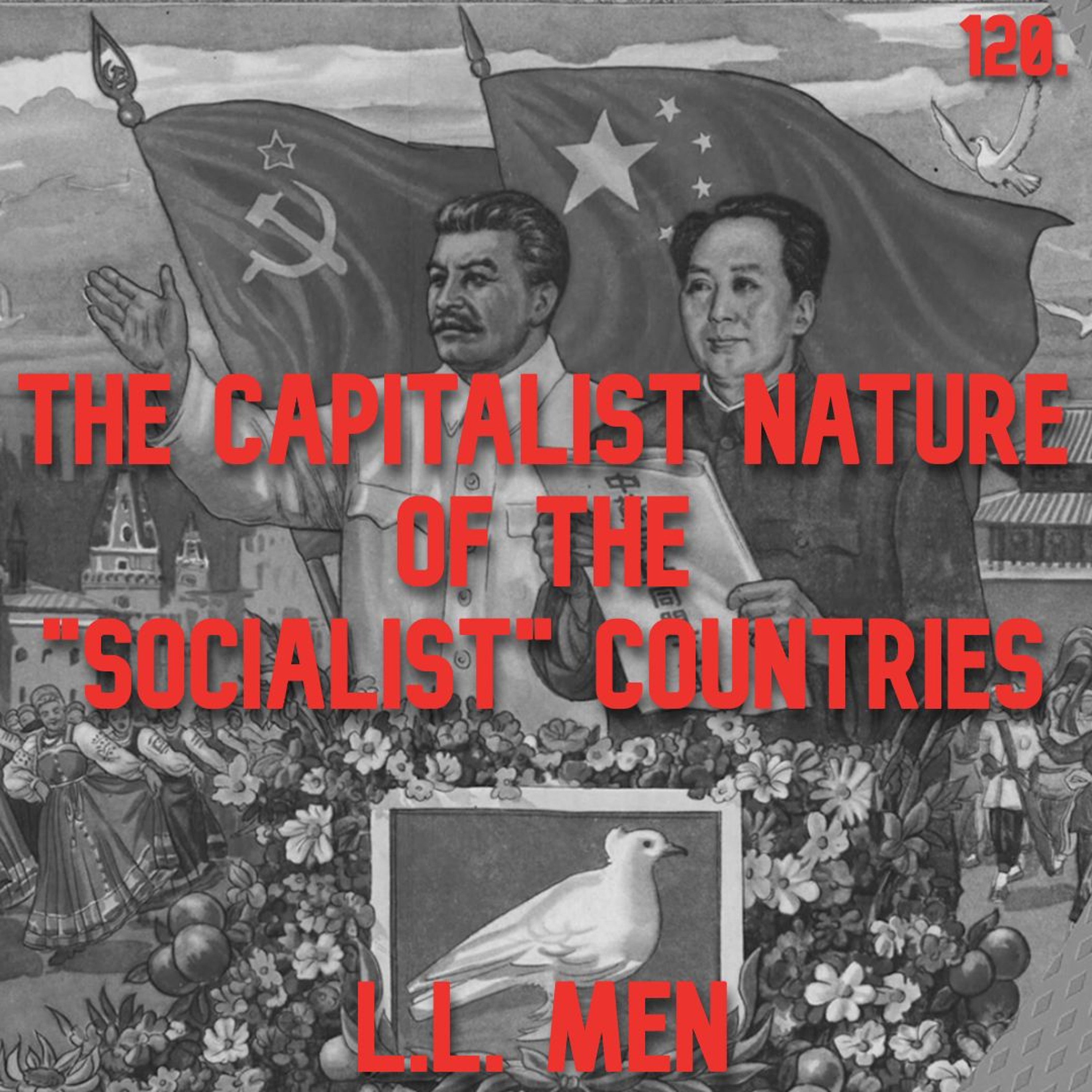 120. The Capitalist Nature of the "Socialist" Countries | L.L. Men episode artwork