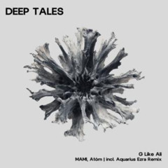 MAMI (ofc), Atóm (IE)  - G Like Ali (Aquarius Ezra Remix Extended) [DEEP TALES]