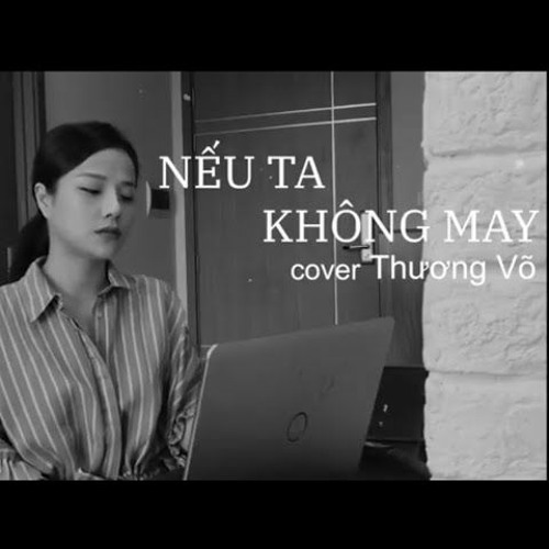 NẾU TA KHÔNG MAY - Anh Tú - Thương Võ Cover