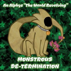 [An Alphys ¨The World Revolving¨] - MONSTROUS DE-TERMINATION