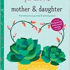 Get PDF Just Between Us: Interactive Mother & Daughter Journal by Meredith Jacobs,Sofie Jacobs