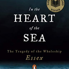 Read EBOOK 📬 In the Heart of the Sea: The Tragedy of the Whaleship Essex by  Nathani