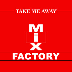 Take Me Away (XTC Come Hard Mix)