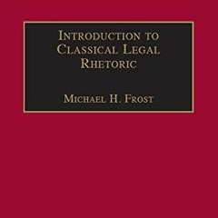 get [PDF] Download Introduction to Classical Legal Rhetoric: A Lost Heritage (Applied Legal