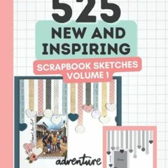 Pdf BOOK 525 New and Inspiring Scrapbook Sketches - Volume 1 (Scrapbooking Ideas