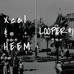Xcel & HEEM - LOOPER#1