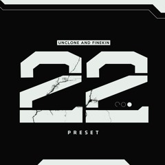Unclone & Finekin - Twenty Two Preset