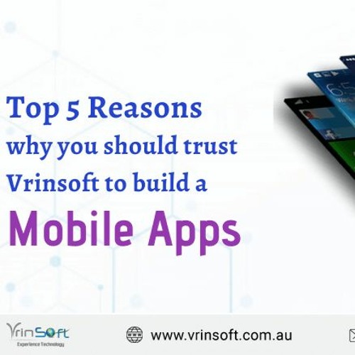 Top 5 reasons why you should trust Vrinsoft to build a Mobile app