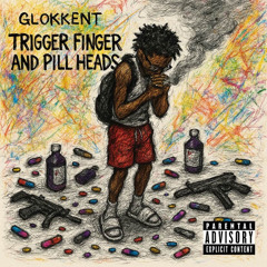 Trigga Finger and Pill Heads