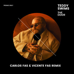 Teddy Swims - The Door (Carlos Fas & Vicente Fas Remix) Free