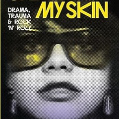 ✔PDF/✔READ Under My Skin: Drama, Trauma & Rock 'n' Roll