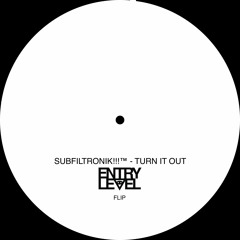 SUBFILTRONIK!!!™ - TURN IT OUT (ENTRY LEVEL VIP) [FREE DL]