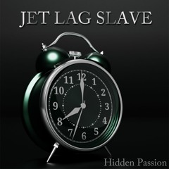 Jet Lag Slave (Downtempo)