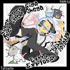 Super Hyper Giga Over Exteme Omega Extra Ø-rdinary Null Explosion @ 2030BPM