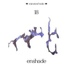minuteuf 18 ★  enshade