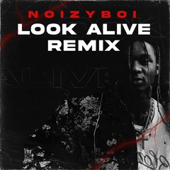 Look Alive (NØIZYBOI REMIX)