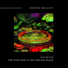 Ace Bluck - The Wise Frog & The Foolish Snake