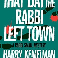 [VIEW] EPUB KINDLE PDF EBOOK That Day the Rabbi Left Town (The Rabbi Small Mysteries) by  Harry Keme