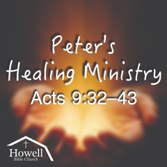 Peter's Healing Ministry - Acts 9:32-43 - 11.30.2025