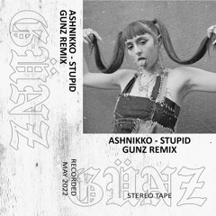 Ashnikko - Stupid (GUNZ Edit)