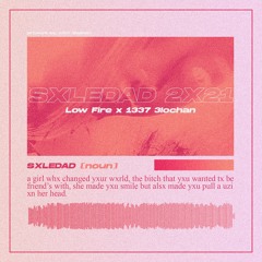 1only - SXLEDAD 2X21 (ft. Low Fire)