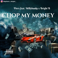 Pirex_feat__Willy Banks x Bright'B_Chop My Money