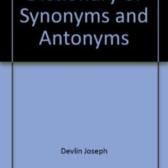 GET KINDLE 📔 Dictionary of Synonyms and Antonyms by  Joseph Devlin KINDLE PDF EBOOK