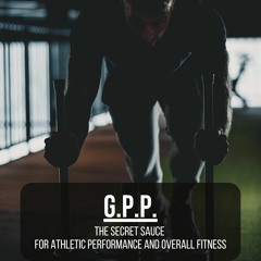 GPP: The Secret Sauce for Athletic Performance and Overall Fitness