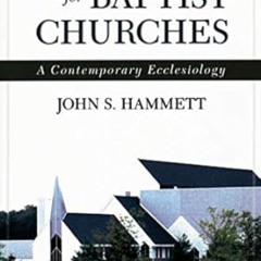 Access PDF 📨 Biblical Foundations for Baptist Churches: A Contemporary Ecclesiology