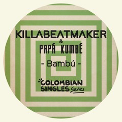 Killabeatmaker & Papá Kumbé - Bambú (Colombian Singles Series Vol. 2)