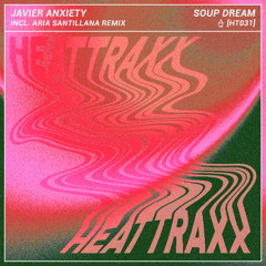 Javier Anxiety - Soup Dream (Aria Santillana Remix)