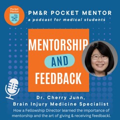 Pocket Mentor 028. Mentorship & Feedback with Dr. Cherry Junn, Brain Injury Medicine