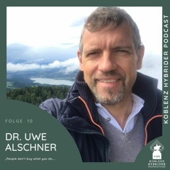 Folge 10 mit Dr. Uwe Alschner - People don’t buy what you do, ...