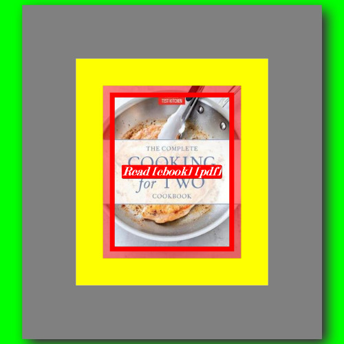 The Complete Cooking for Two Cookbook 650 Recipes for Everything You'll Ever Want to Make  by Ameri