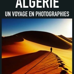 [Télécharger en format epub] ALGÉRIE - Un voyage en photographies: Livre de voyage et photos sur