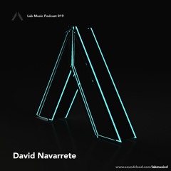David Navarrete | Lab Music Podcast 019