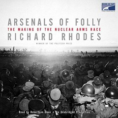 [READ] EBOOK EPUB KINDLE PDF Arsenals of Folly: The Making of the Nuclear Arms Race b