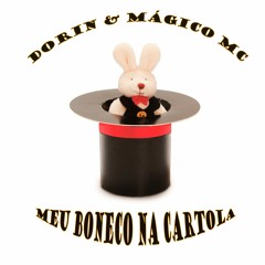 Dorin & Mágico MC - Meu Boneco Na Cartola (Rework)