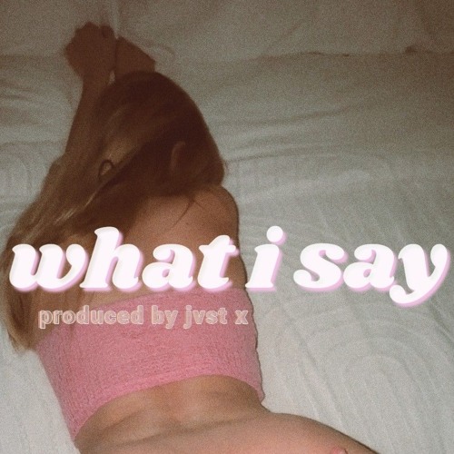 What I Say