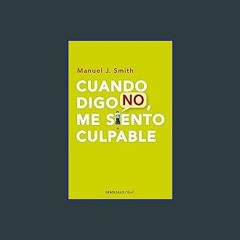 Read PDF 💖 Cuando digo no, me siento culpable / When I Say No, I Feel Guilty (Spanish Edition) Ful