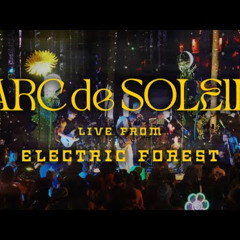 Arc De Soleil - Live from Honeycomb at Electric Forest (Full Live Set)