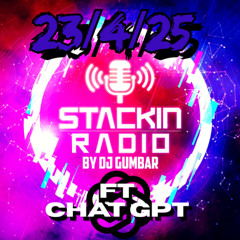 Stackin Radio Show 23/4/25 - Gumbar B2B Chat GPT - On  Defection Radio