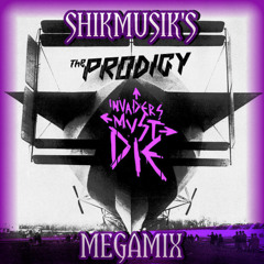 SHIKMUSIK'S: THE PRODIGY - INVADERS MUST DIE MEGAMIX + EXTRAS